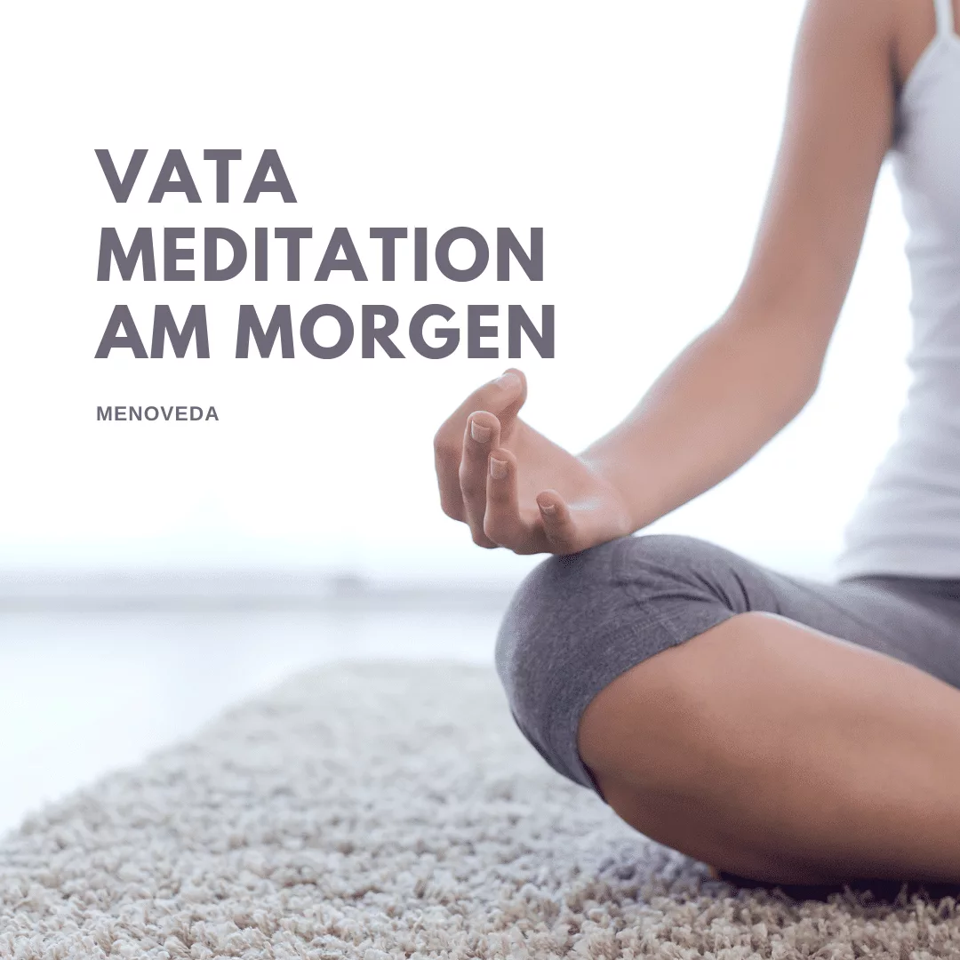 Wechseljahre und Ayurveda im Winter 2 Vata Meditation am Morgen.png